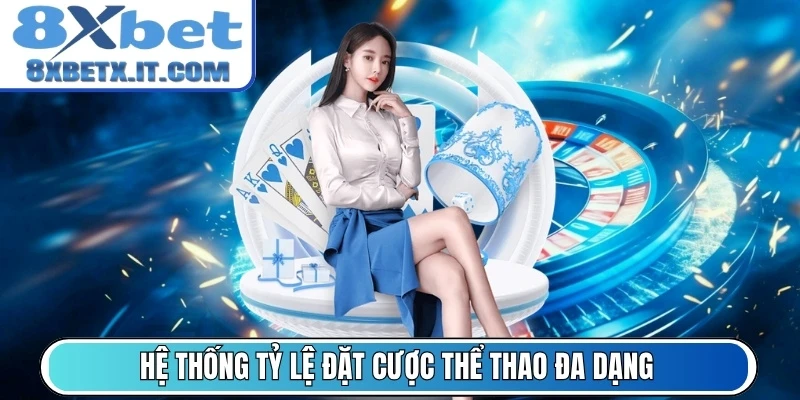 Hệ thống tỷ lệ đặt cược thể thao đa dạng